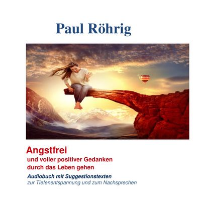 Angstfrei und voller positiver Gedanken durch das Leben gehen