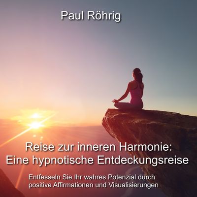 : “Reise zur inneren Harmonie: Eine hypnotische Entdeckungsreise”