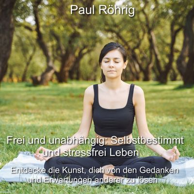 Frei und unabhängig: Selbstbestimmt und stressfrei leben.
