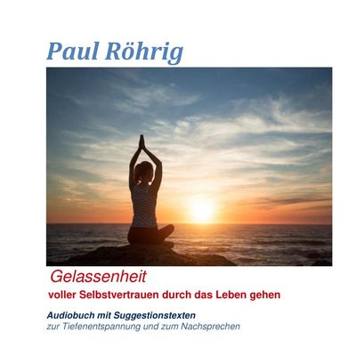 Gelassen und voller Selbstvertrauen durch das Leben gehen.