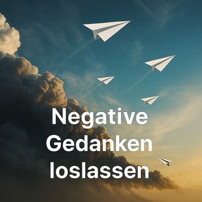 Negative Gedanken loslassen – Hypnose zur  Selbststärkung.