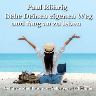 Gehe Deinen eigenen Weg und fang an zu leben Gehe Deinen eigenen Weg und fang an zu leben
