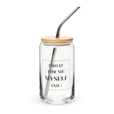 Can-Shaped Glass “I do it for me, myself and I” (16 oz) with lid &amp; straw