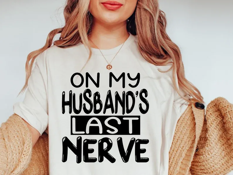 On My Husband LAST NERVE