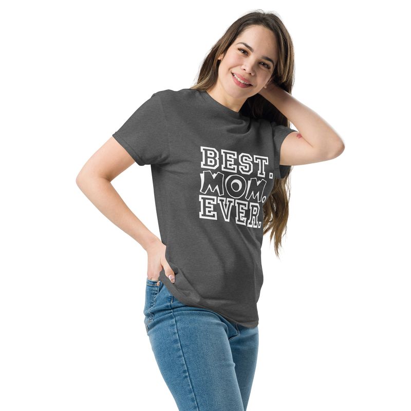 Best mom ever Unisex classic tee