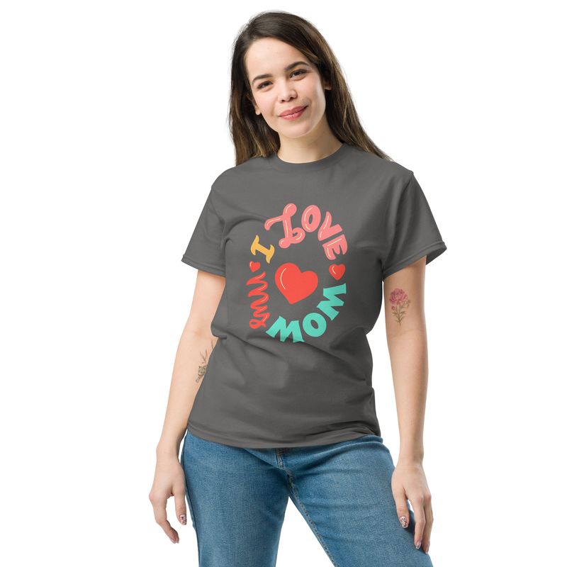 I love my mum Unisex classic tee