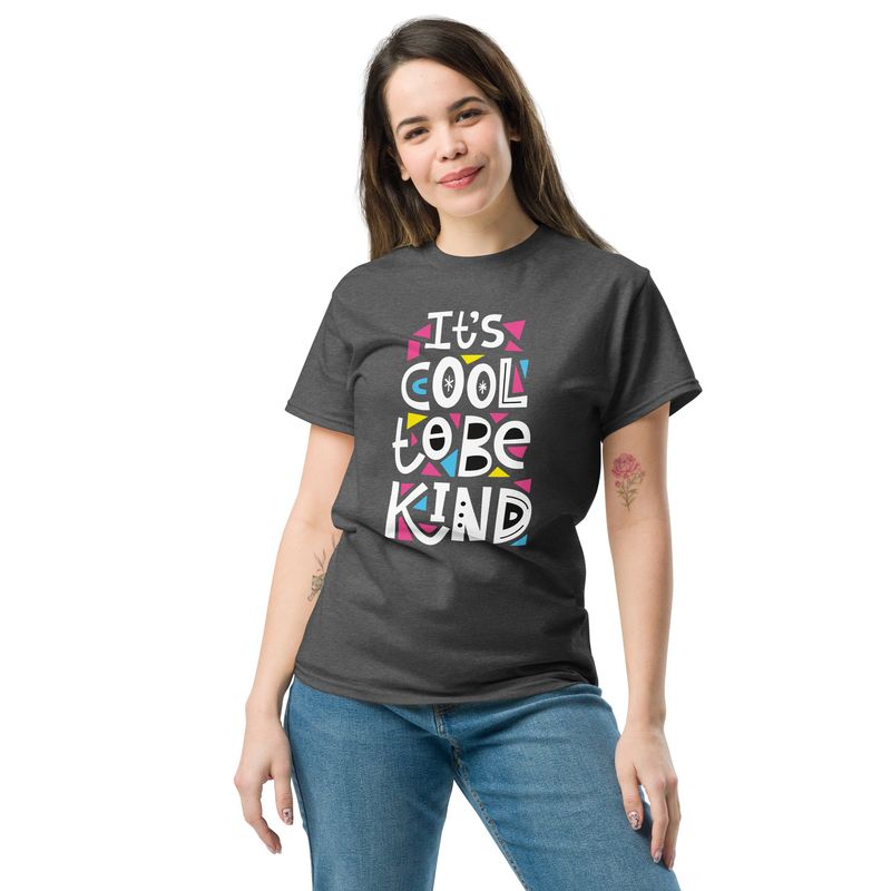 It&#39;s cool to be kind Unisex classic tee shirt