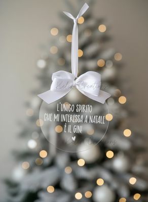 Pallina di Natale in Plexiglass Personalizzata - L'unico spirito che mi interessa a Natale è il Gin
