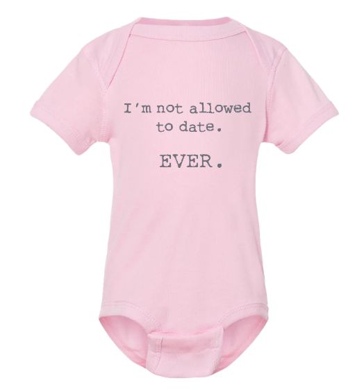 Not Allowed to Date Onesie 