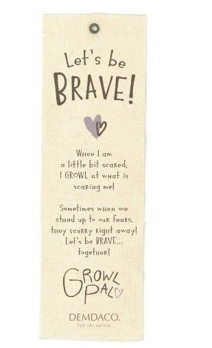 Let&#39;s Be Brave Growl Pal