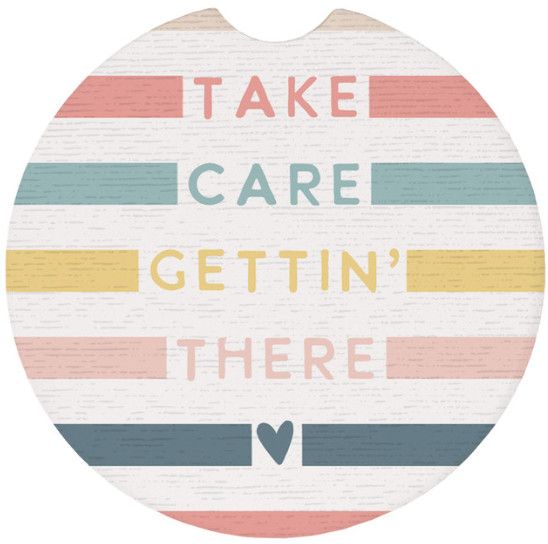 Take Care Gettin There Car Coaster