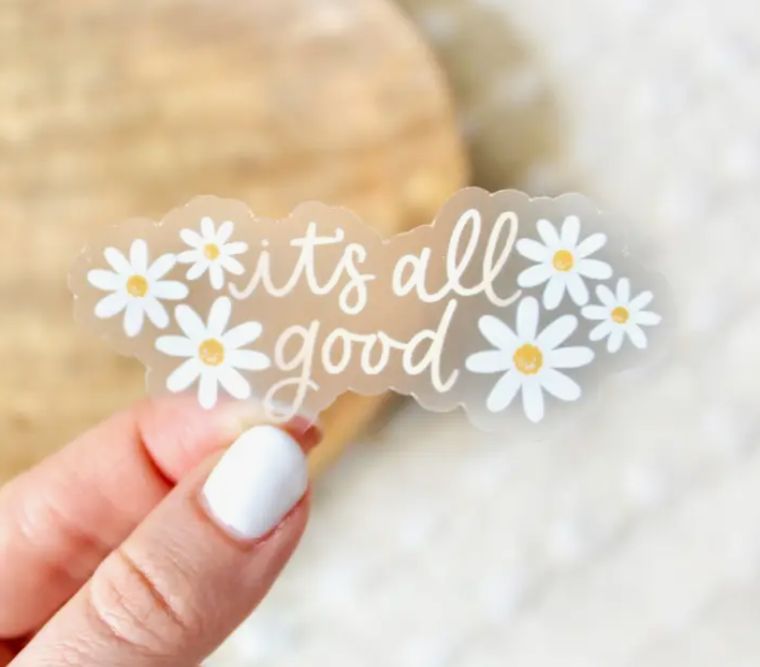 Clear It&#39;s All Good Daisy Sticker