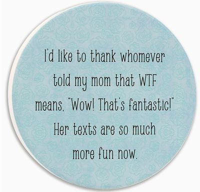 Whomever Told My Mom Car Coaster