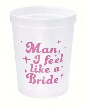 Man I Feel Like A Bride Bachelorette Party Cup