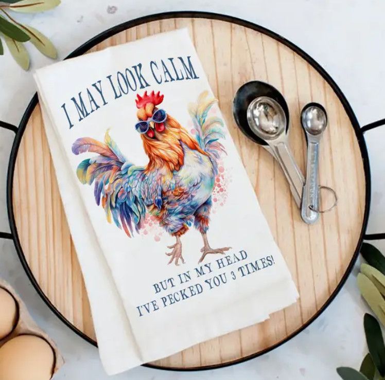 May Look Calm Chicken Tea Towel