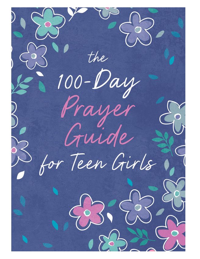 The 100-Day Prayer Guide For Teen Girls