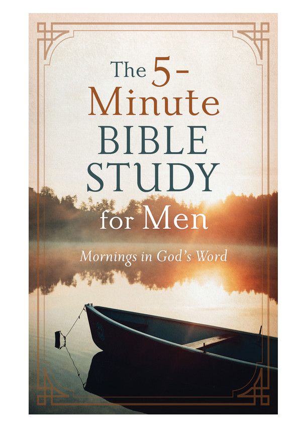 The 5-Minute Bible Study for Men: Mornings in God&#39;s Word