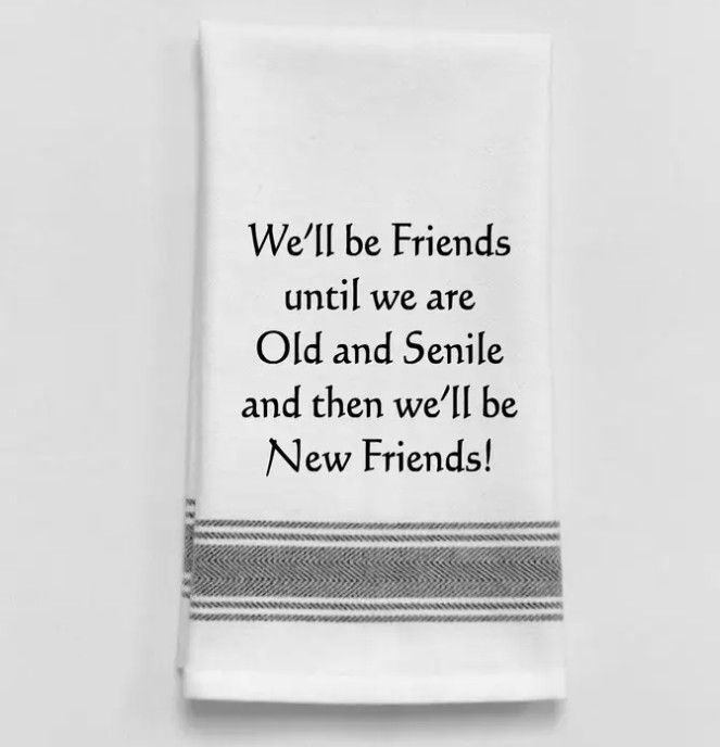 We&#39;ll Be Friends Old &amp; Senile Black Lined Trim Tea Towel