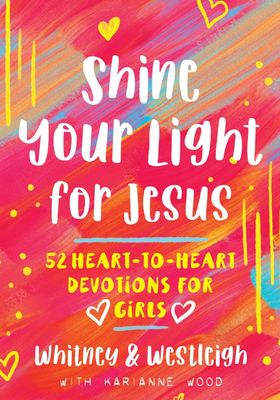 Shine Your Light for Jesus Devotions for Girls