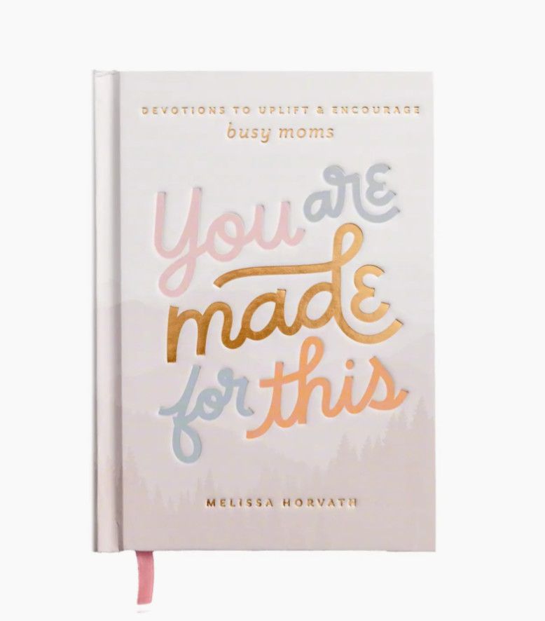 You are Made for This: Devotions to Uplift &amp; Encourage Moms
