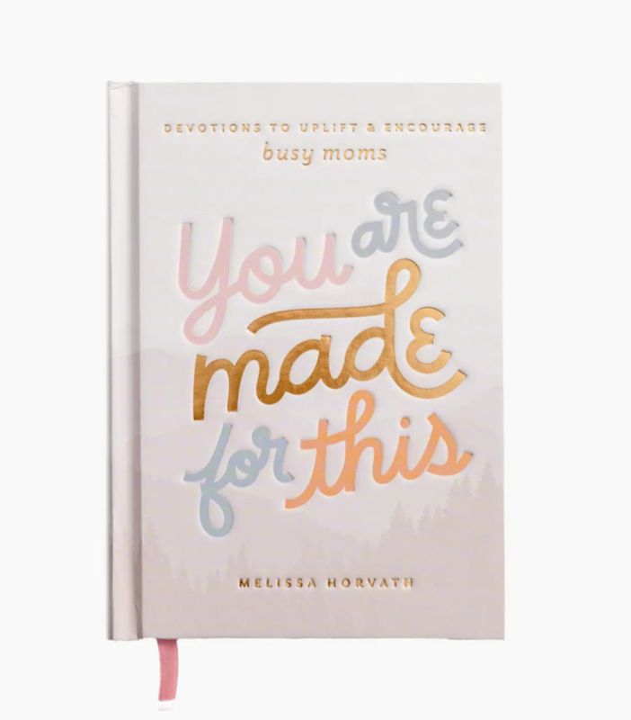 You are Made for This: Devotions to Uplift &amp; Encourage Moms