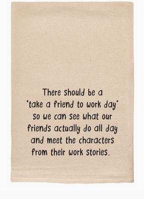 Take a Friend to Work Day Tea Towel