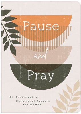 Pause and Pray Devotional Prayers for Women
