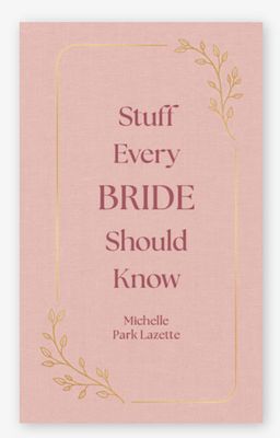 Stuff Every Bride Should Know