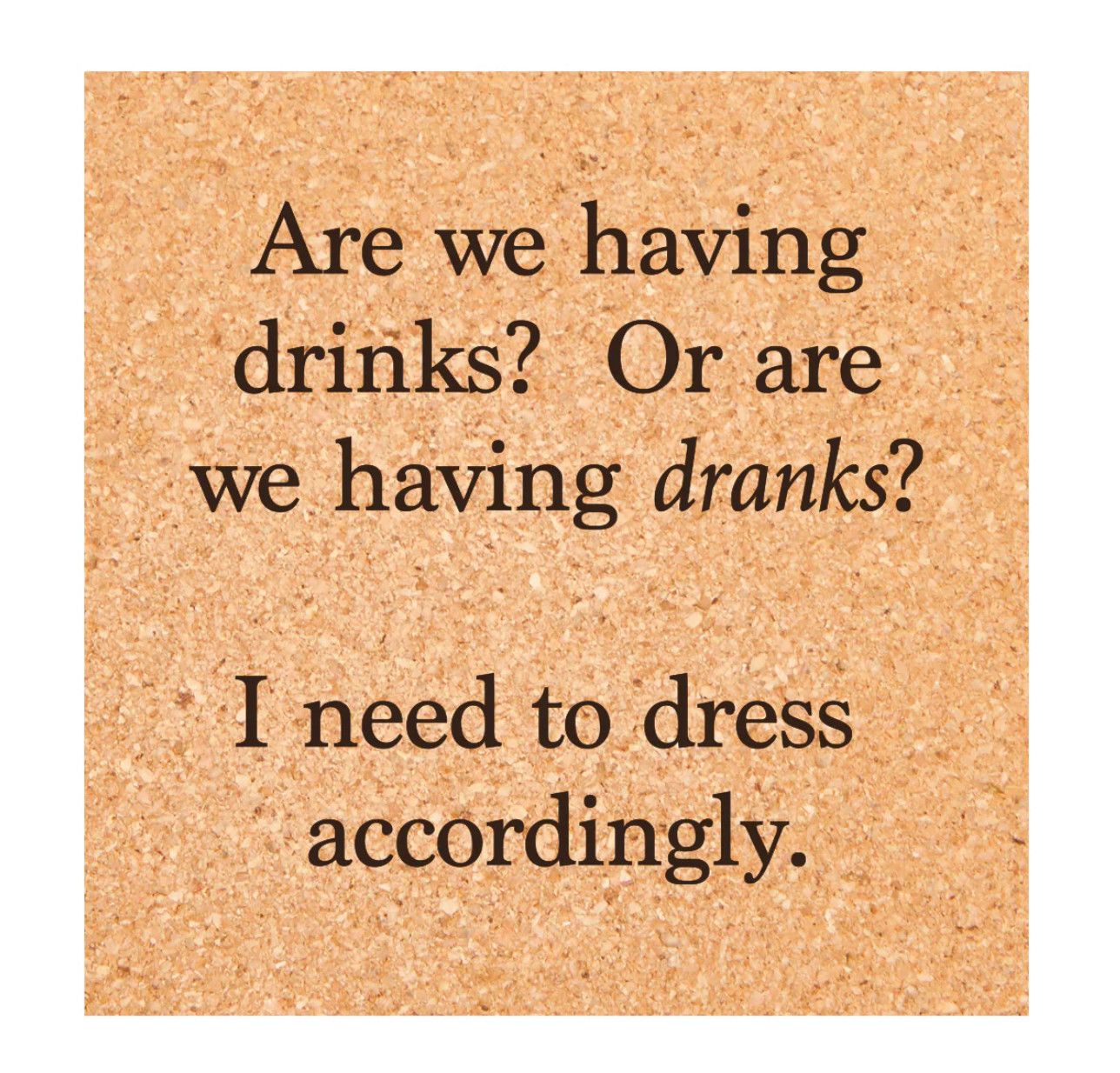 Drinks or Dranks Cork Coaster