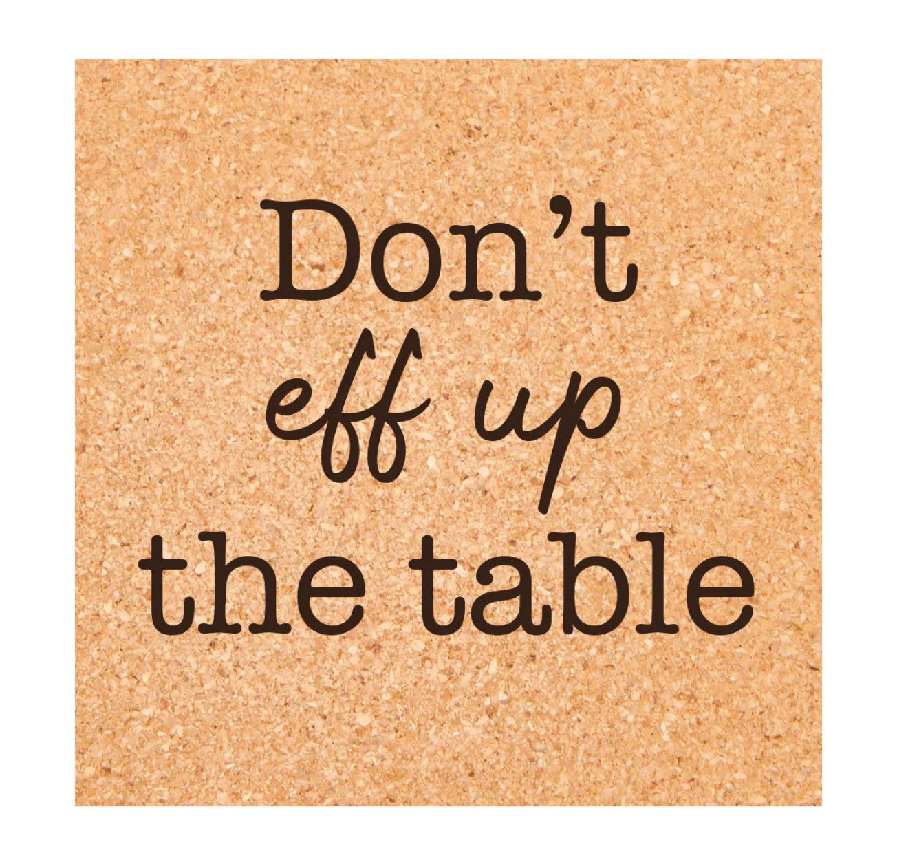 Don't Eff Up Cork Coaster
