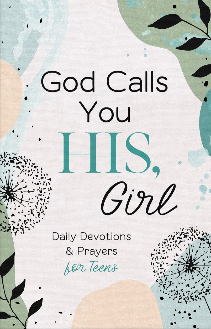God Calls You His, Girl:  Daily Devotions and Prayers for Teen
