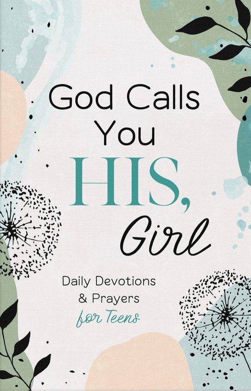 God Calls You His, Girl:  Daily Devotions and Prayers for Teen