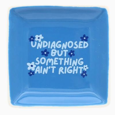 Undiagnosed But Something Aint Right Trinket Tray