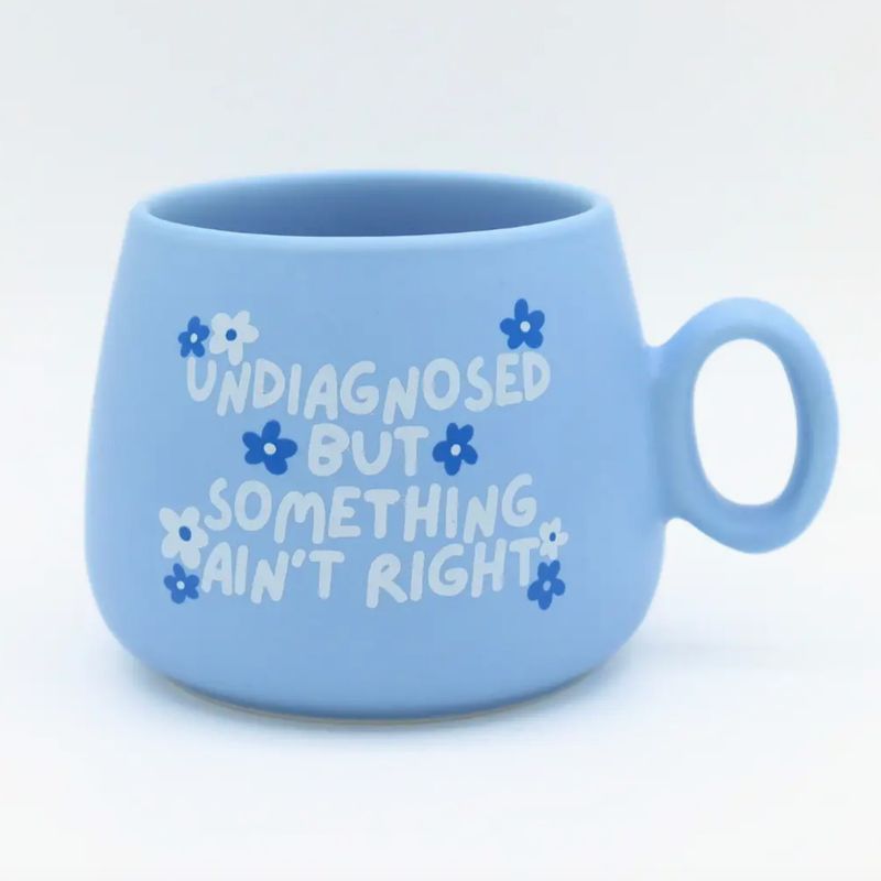 Undiagnosed But Something Aint Right Mug