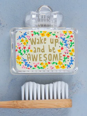 Toothbrush Cover | Wake Up and Be Awesome