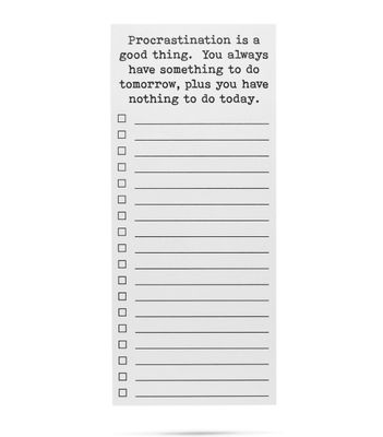 Procrastination...Nothing to do Today List Pad