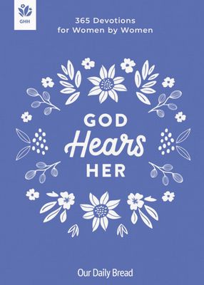 God Hears Her: 365 Devotions for Women by Women