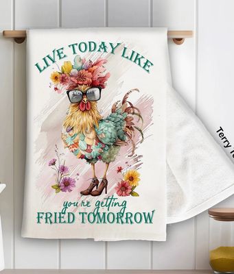 Live Today Like Getting Fired Tomorrow Terry Towel
