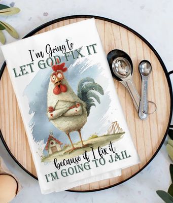 Chicken Let God Fix It Tea Towel