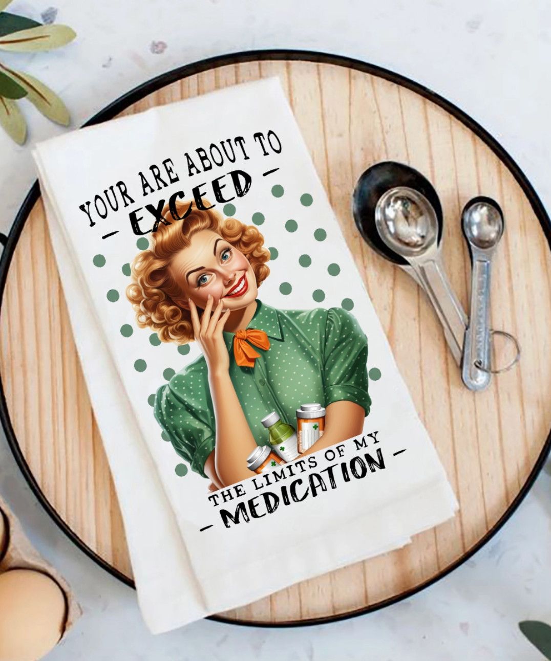 Exceed My Limit of Medication Tea Towel