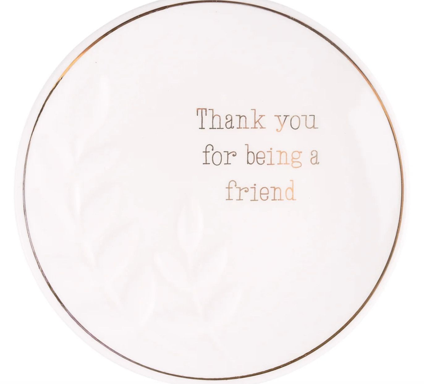 Round Thank You For Being a Friend Trinket Tray