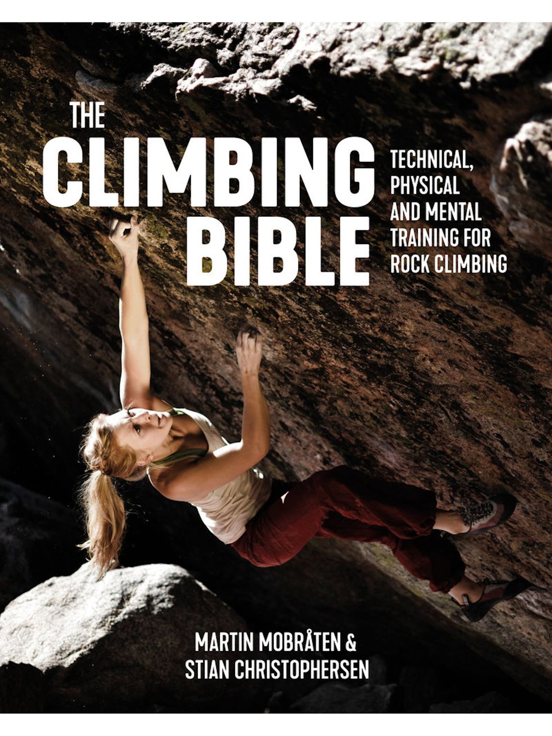 The Climbing Bible: Technical, physical and mental training for rock climbing