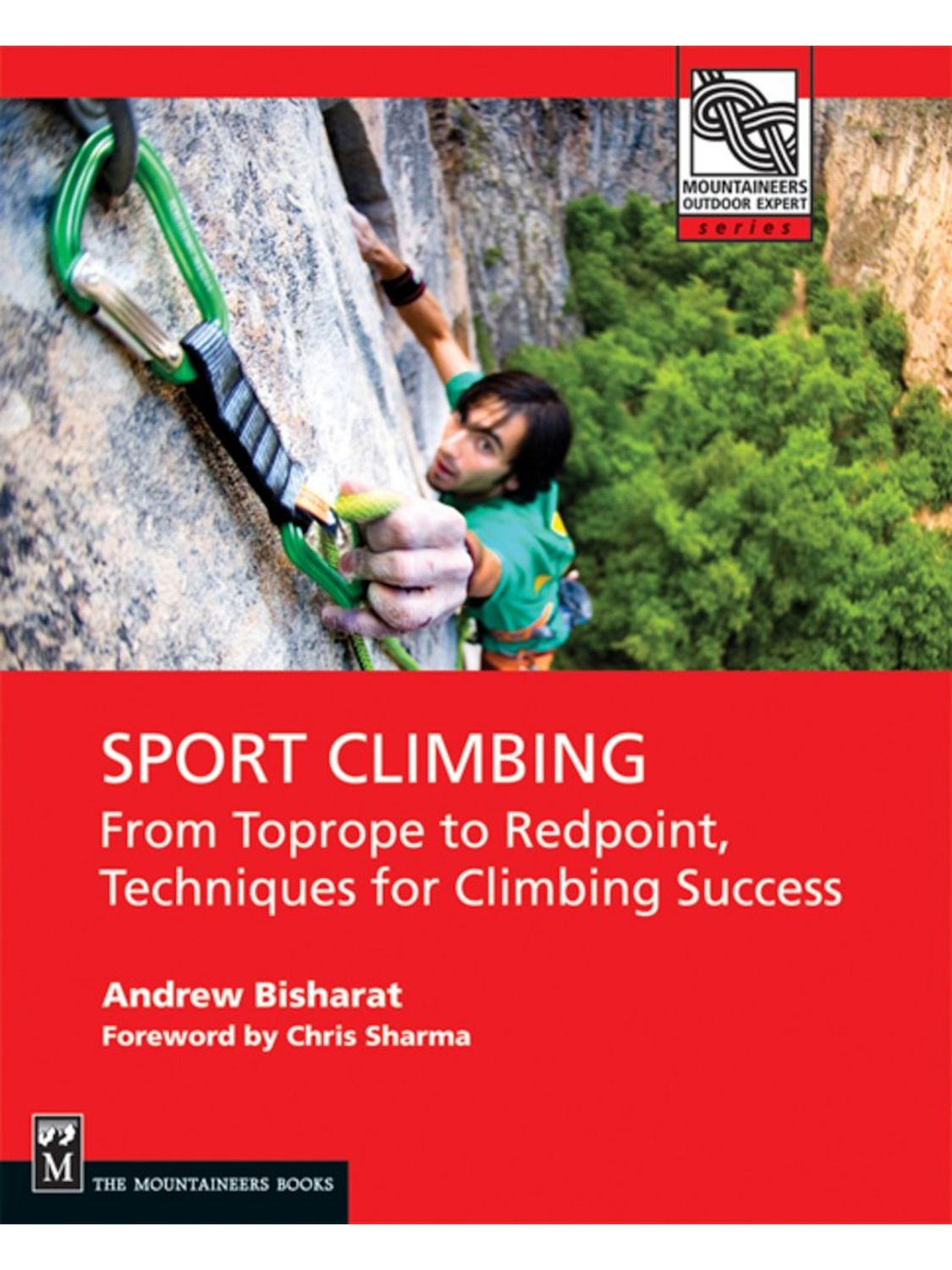 Sport Climbing: From Toprope to Redpoint, Techniques for Climbing Success