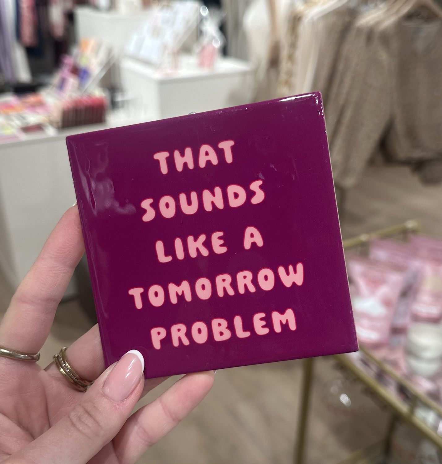 Tegeltje &#39;That sounds like a tomorrow problem&#39;