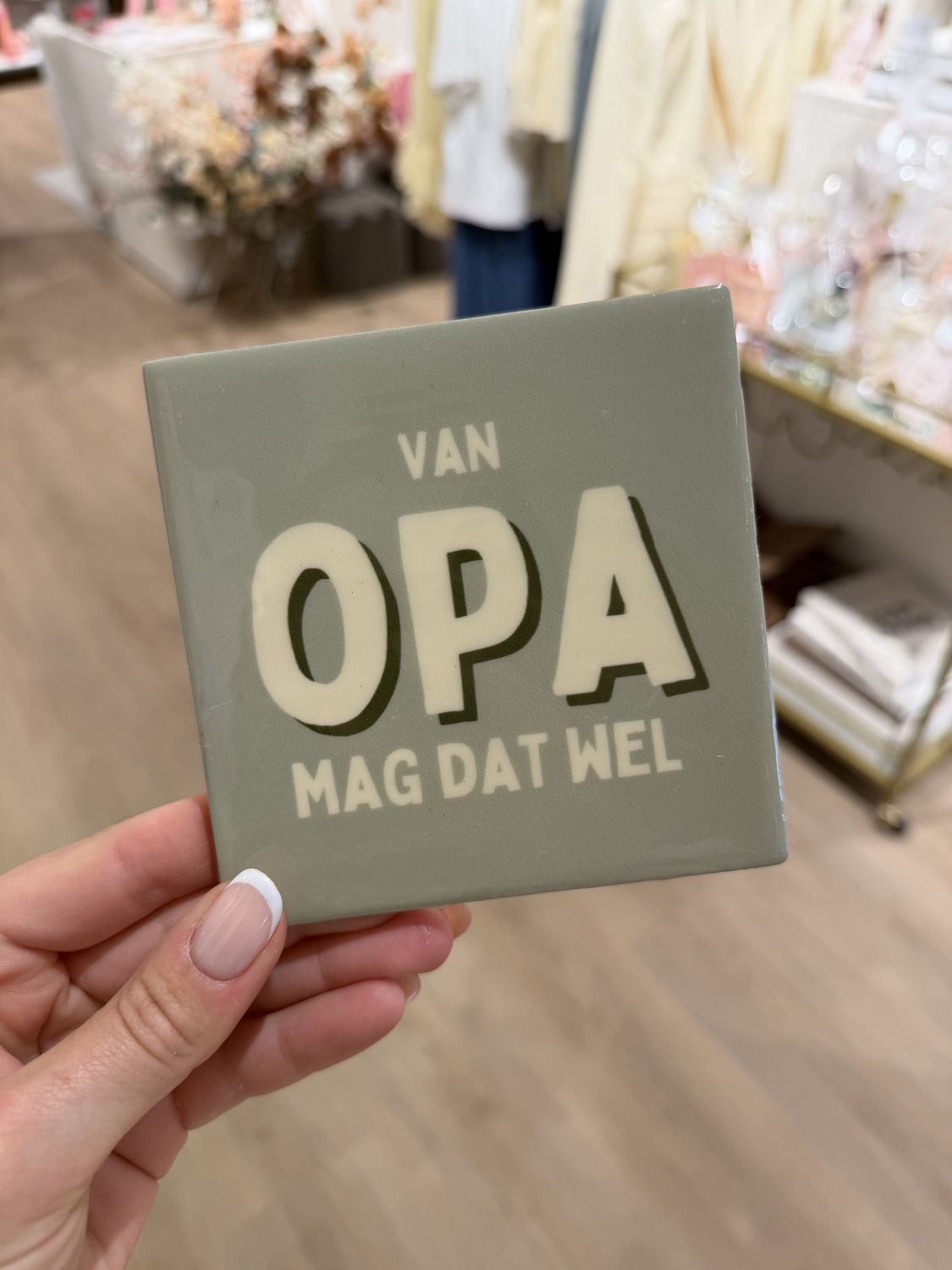 Tegeltje 'van opa mag dat wel'