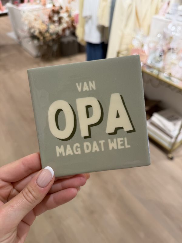 Tegeltje 'van opa mag dat wel'