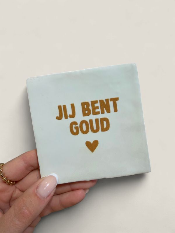 Tegeltje 'Jij bent goud'