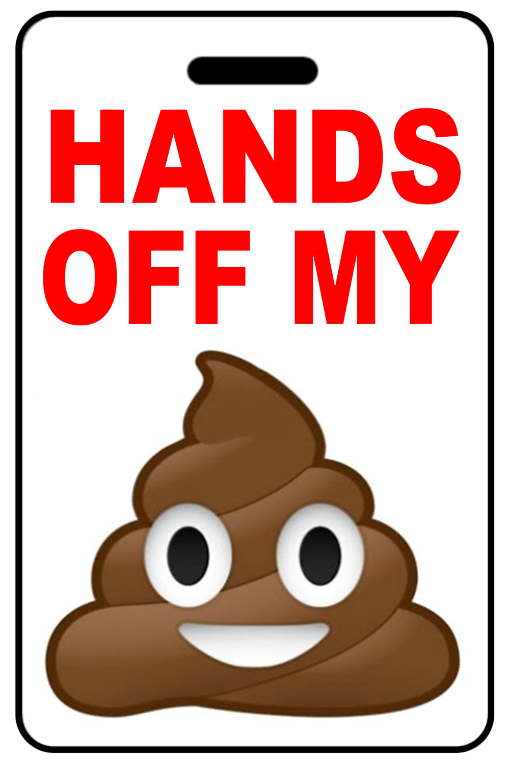 Hands Off My Sh*t (Poop Emoji)