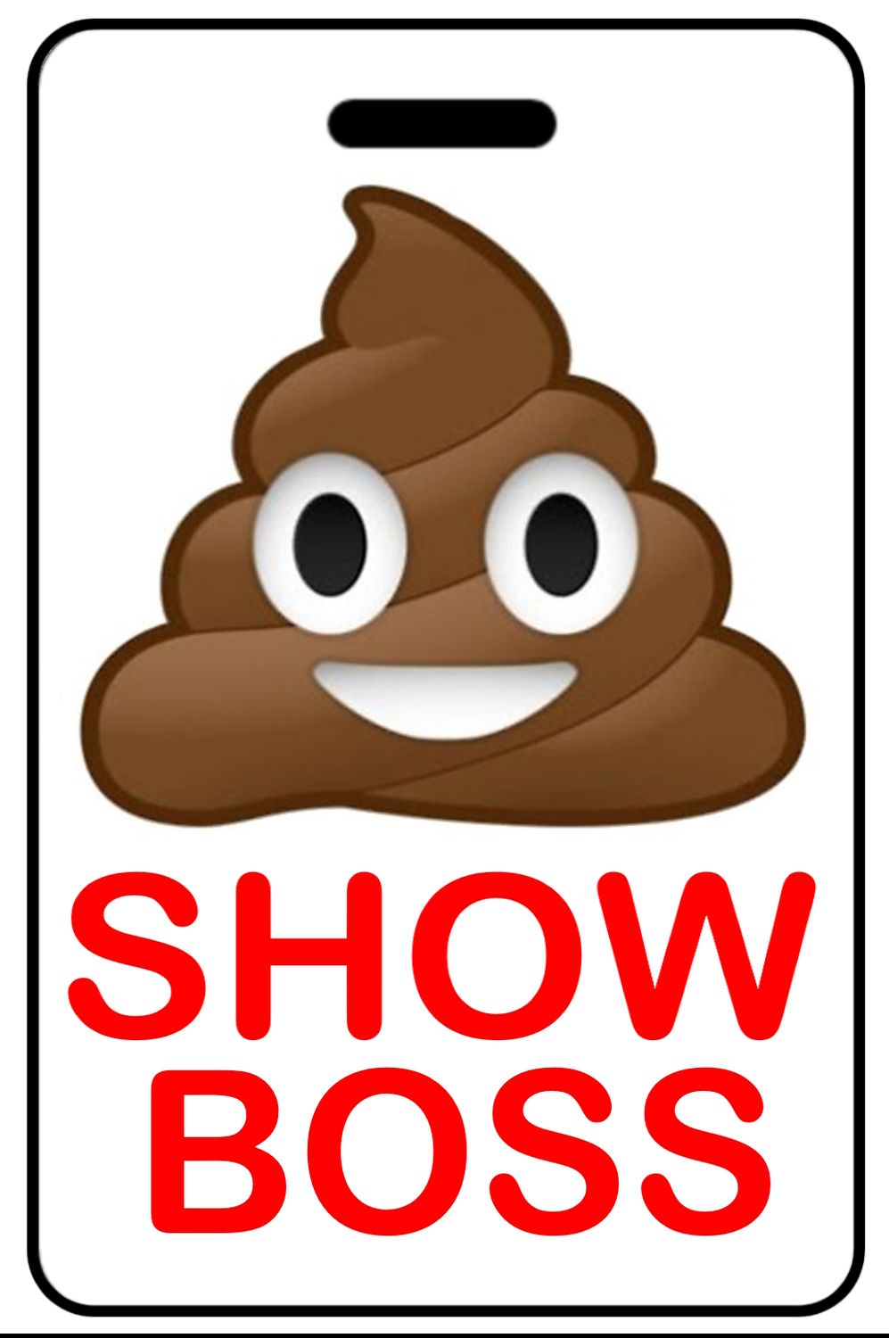 Sh*t (Poop Emoji) Show Boss