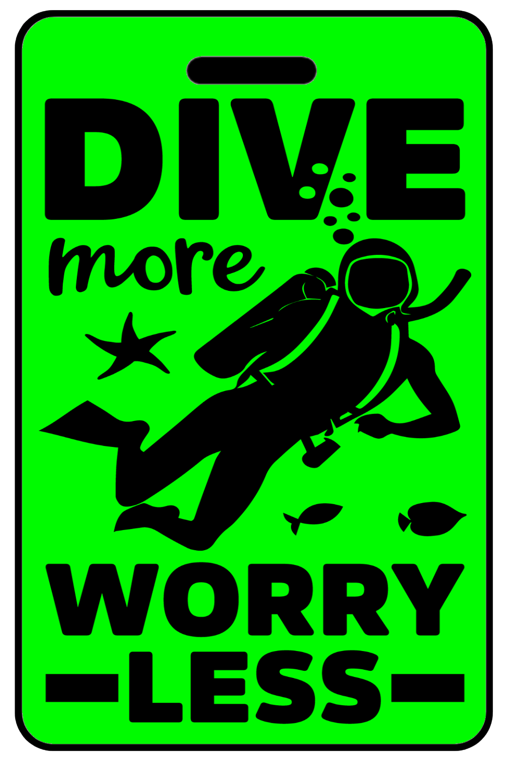 Hi-Viz Dive More Worry Less, Tag Color: Hi-Viz Green